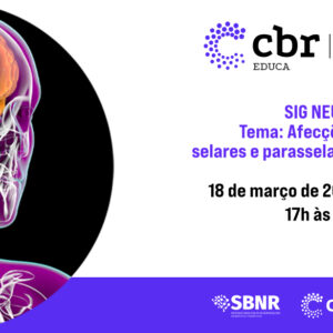 SIG Neuro Connecta Brasil: Afecções selares e parasselares - Março/2026