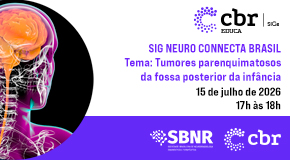 SIG Neuro Connecta Brasil: Tumores parenquimatosos da fossa posterior da infância - Julho/2026